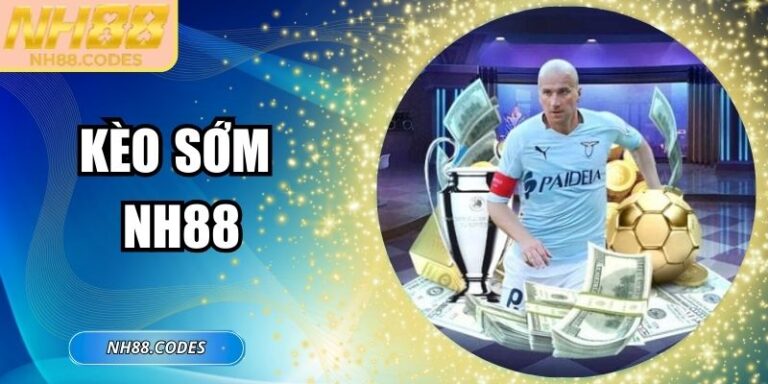 Kèo Sớm NH88: Cơ Hội Vàng Cho Người Tham Gia Cá Cược
