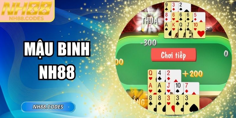 Mậu Binh NH88 – Chiến Thuật Kết Hợp Trí Tuệ May Mắn