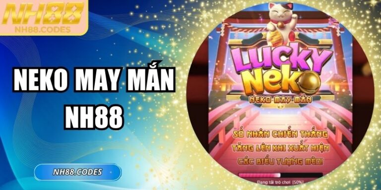 Neko May Mắn NH88 – Tựa Game Nổ Hũ Đặc Sắc Nhất 2026