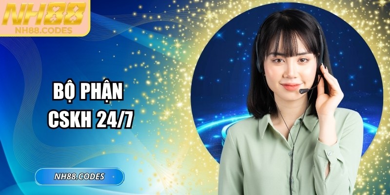 Bộ phận CSKH 24/7