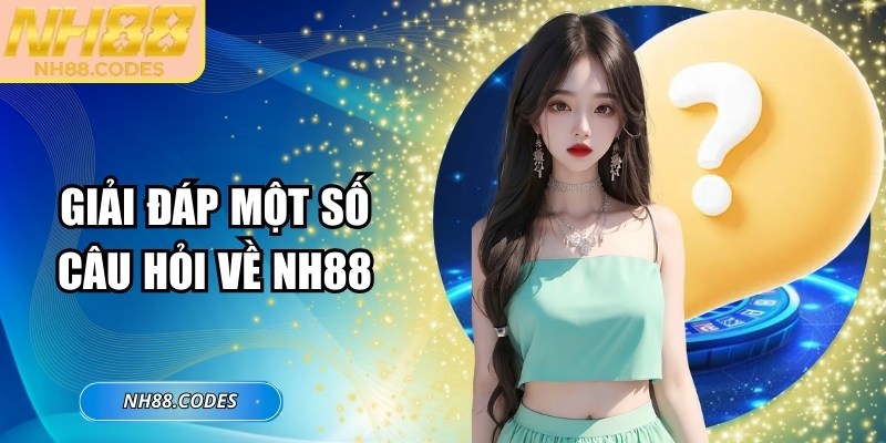 Giải đáp một số câu hỏi về NH88