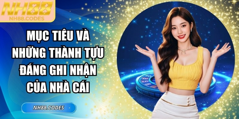 Mục tiêu và những thành tựu đáng ghi nhận của nhà cái