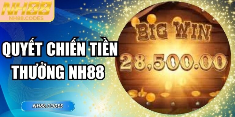 Quyết Chiến Tiền Thưởng NH88 - Mở Cơ Hội Trúng Jackpot 