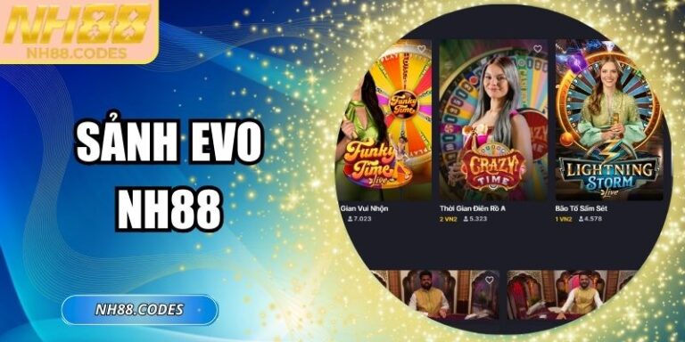 Sảnh EVO NH88 – Cá Cược Đỉnh Cao Và Thưởng Hấp Dẫn
