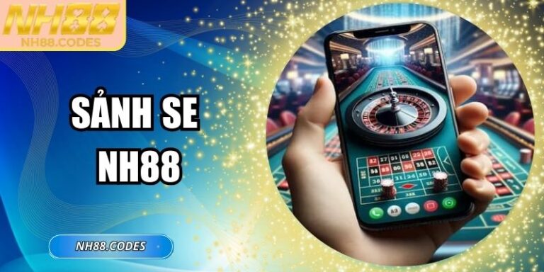 Sảnh SE NH88 - Trải Nghiệm Casino Trực Tuyến Quốc Tế