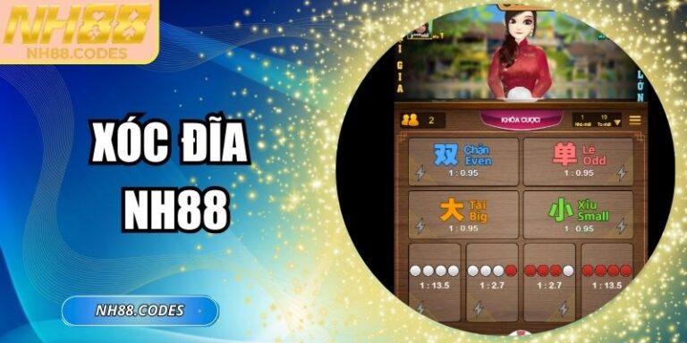 Xóc Đĩa NH88 - Cược Nhanh, Thắng Lớn, Nạp Rút Siêu Tốc